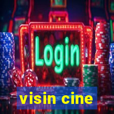 visin cine