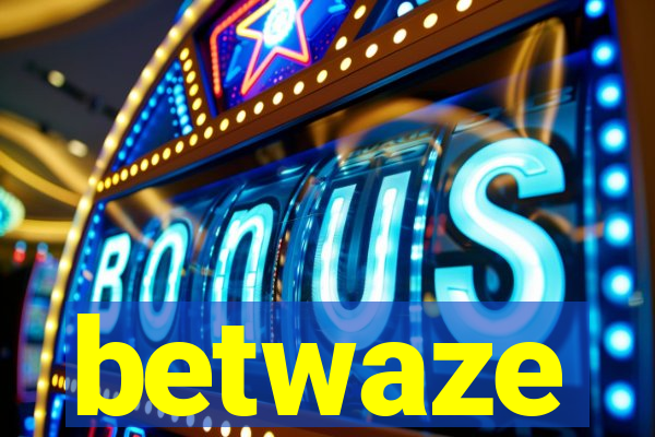 betwaze