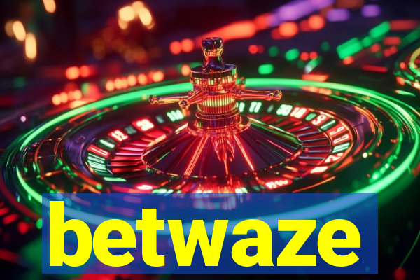 betwaze