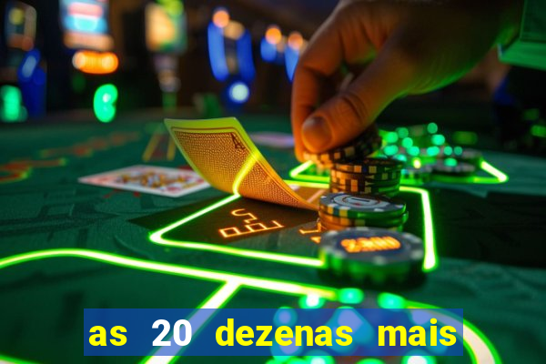 as 20 dezenas mais atrasadas da federal