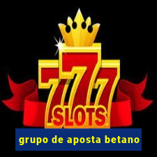 grupo de aposta betano