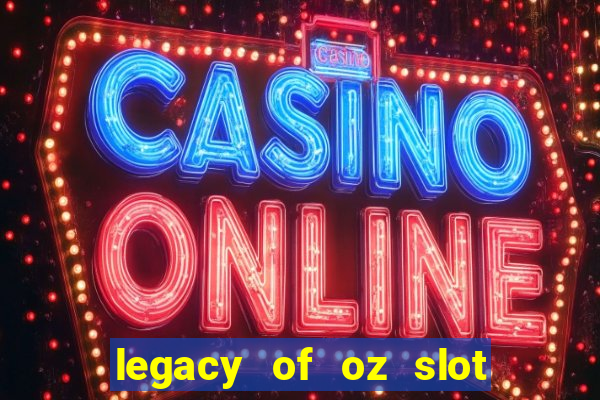 legacy of oz slot free play