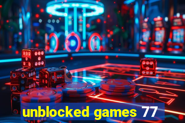 unblocked games 77