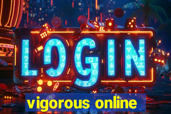 vigorous online