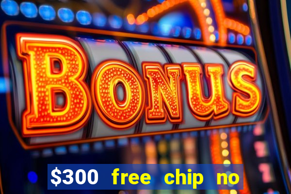 $300 free chip no deposit casino canada real money