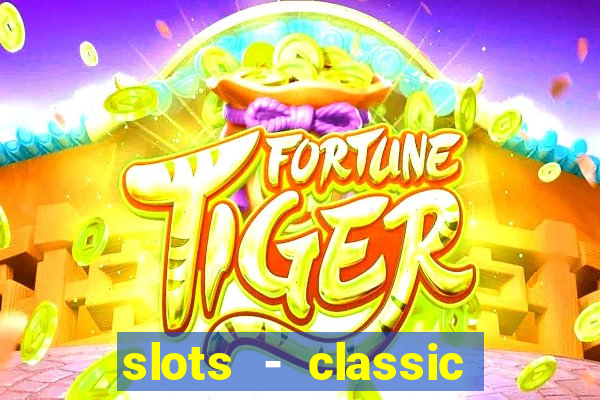 slots - classic vegas casino