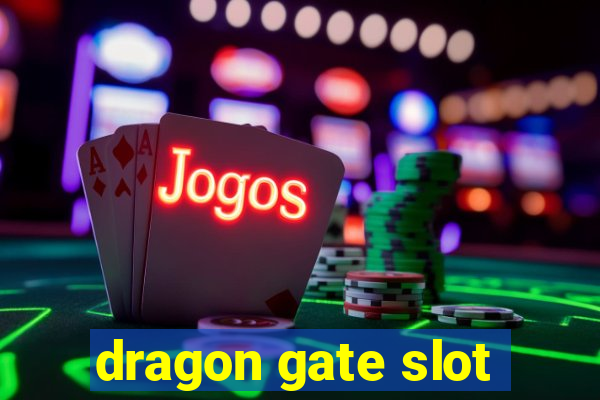 dragon gate slot