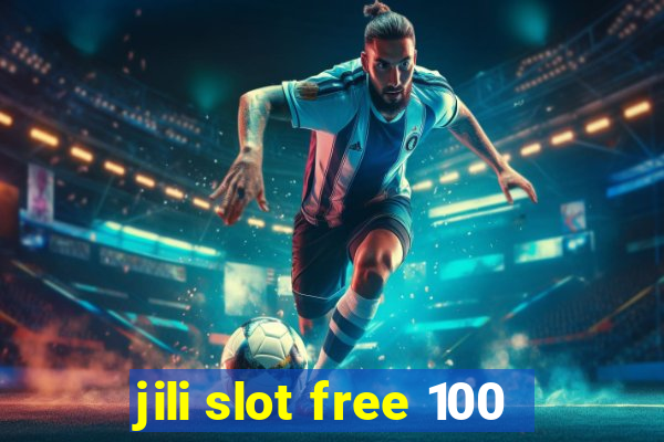 jili slot free 100