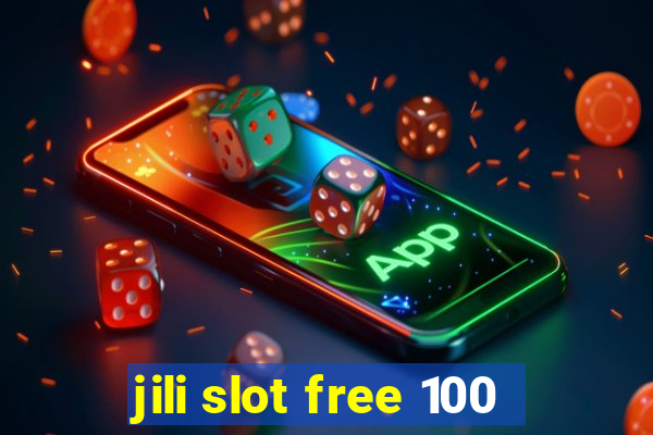 jili slot free 100