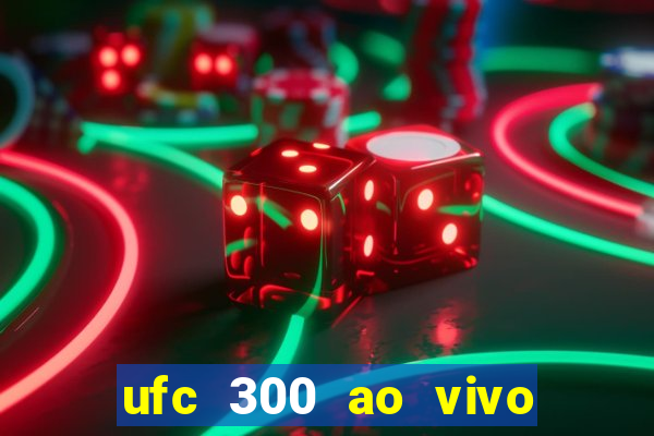 ufc 300 ao vivo online grátis