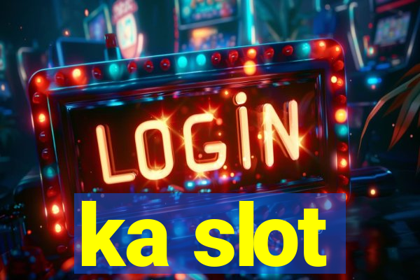 ka slot