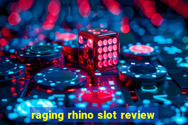 raging rhino slot review