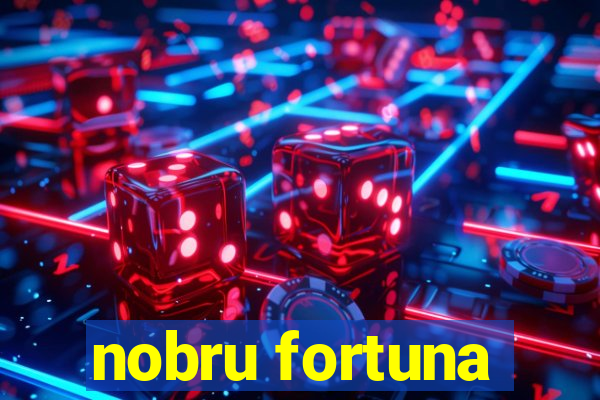 nobru fortuna