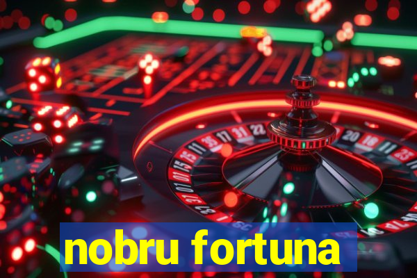 nobru fortuna