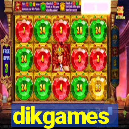 dikgames