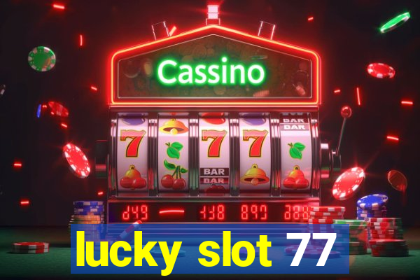 lucky slot 77