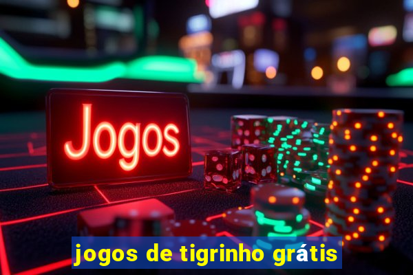 jogos de tigrinho grátis