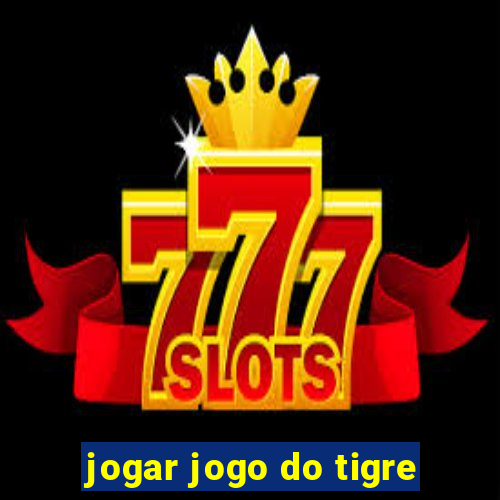 jogar jogo do tigre