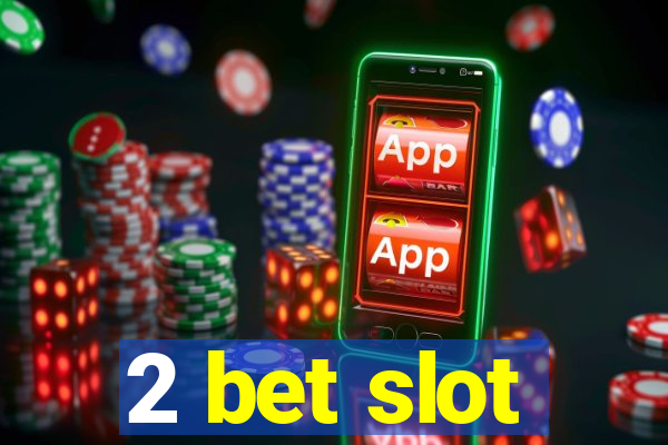 2 bet slot