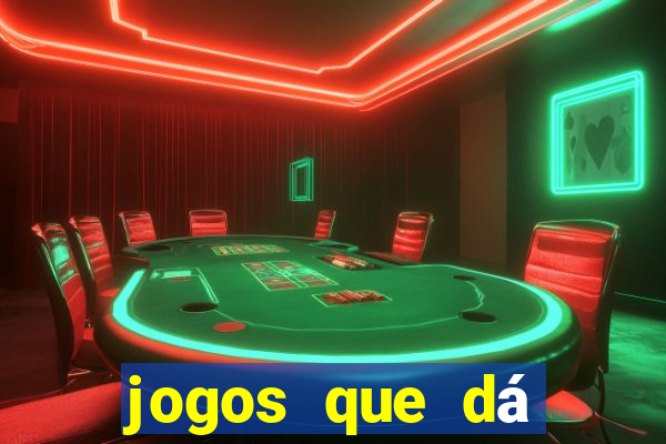 jogos que dá dinheiro de verdade