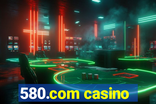 580.com casino