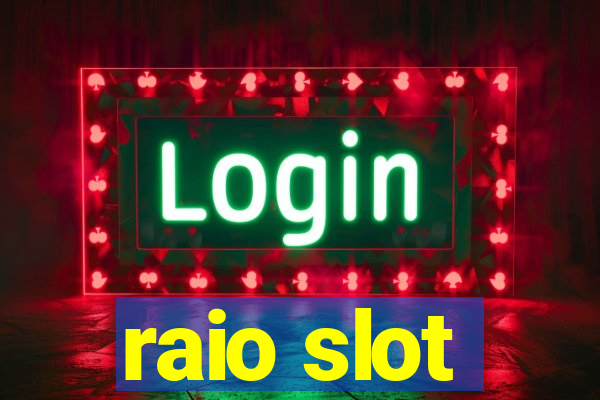 raio slot