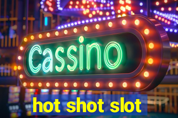 hot shot slot