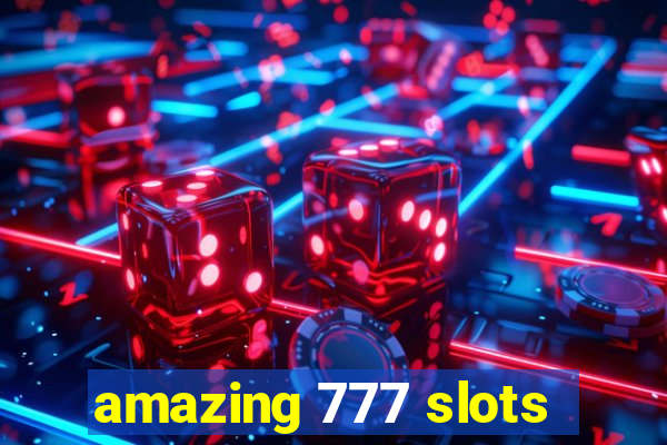 amazing 777 slots