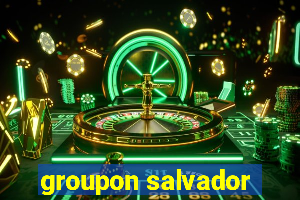 groupon salvador