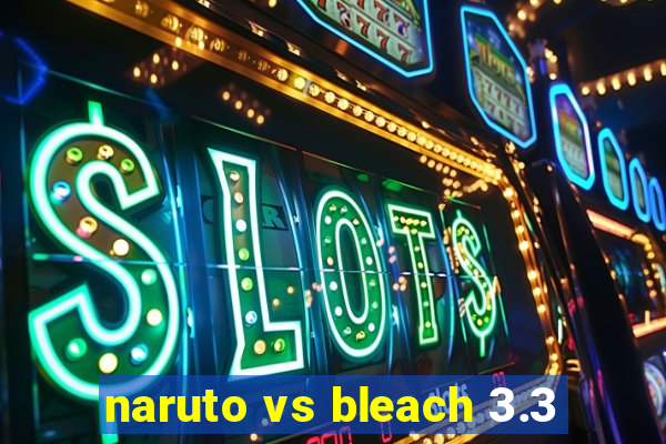 naruto vs bleach 3.3