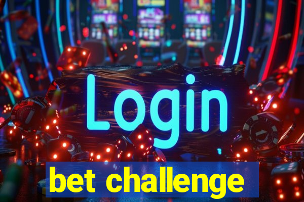 bet challenge