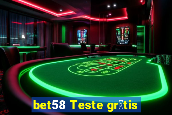 bet58 Teste gr谩tis