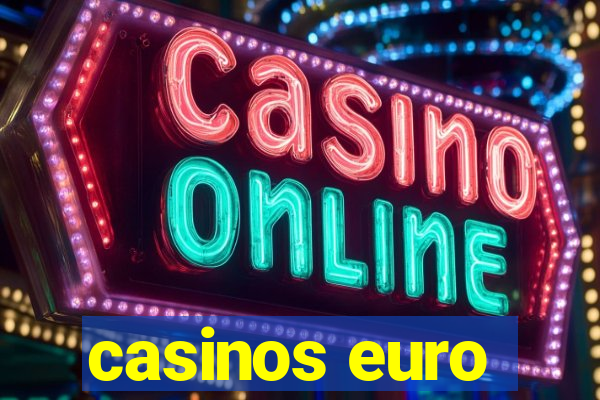 casinos euro