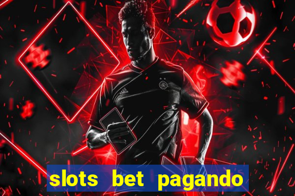 slots bet pagando no cadastro