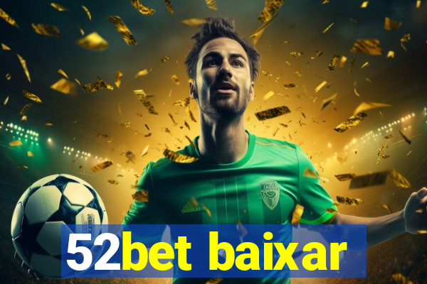 52bet baixar