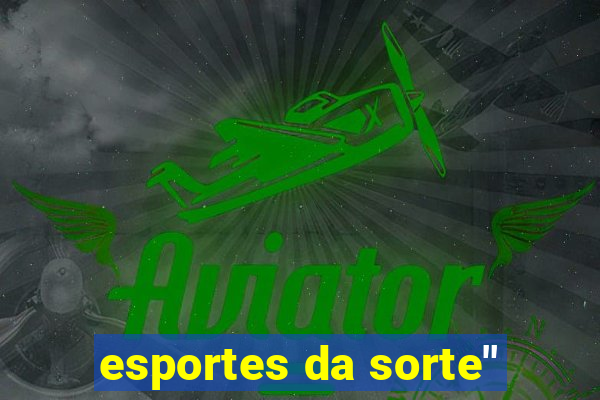 esportes da sorte