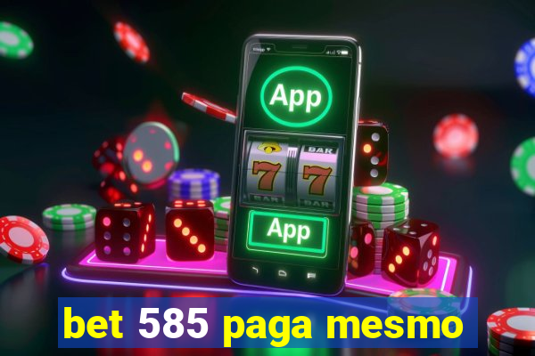 bet 585 paga mesmo