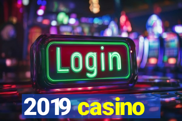 2019 casino