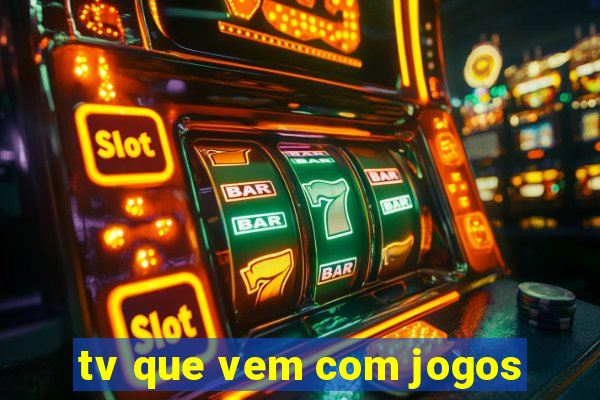 tv que vem com jogos