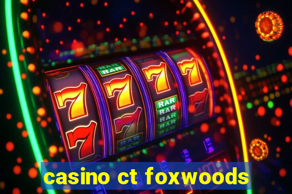 casino ct foxwoods