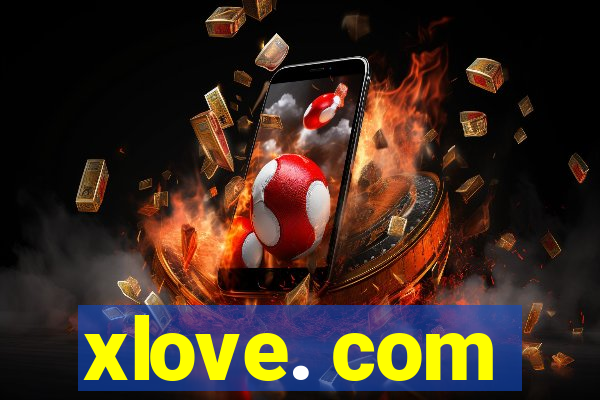 xlove. com