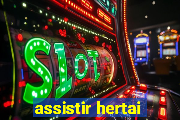 assistir hertai