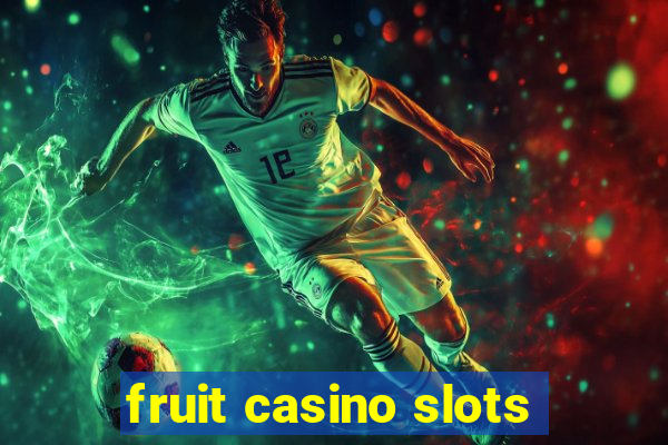 fruit casino slots