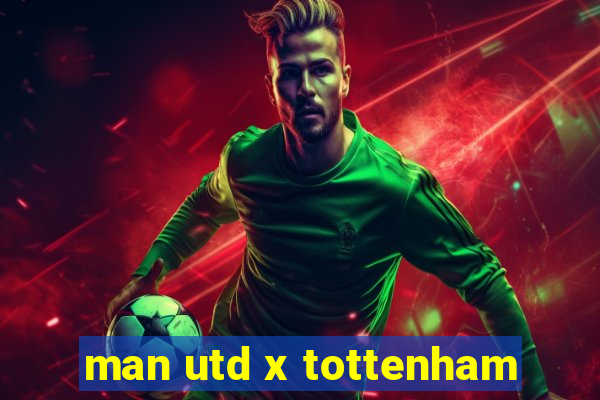 man utd x tottenham