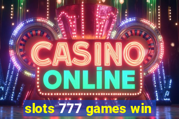 slots 777 games win