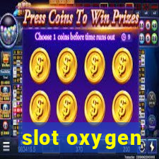 slot oxygen