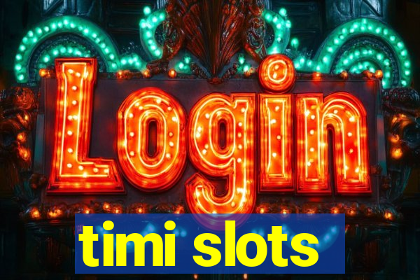 timi slots