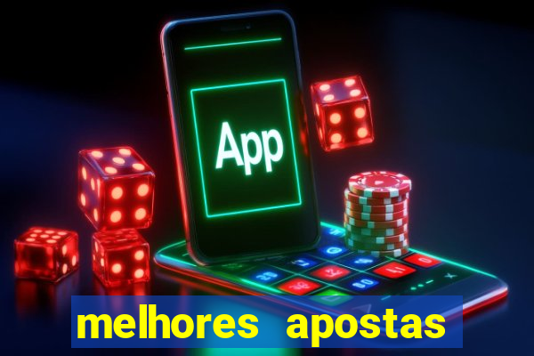 melhores apostas para hoje