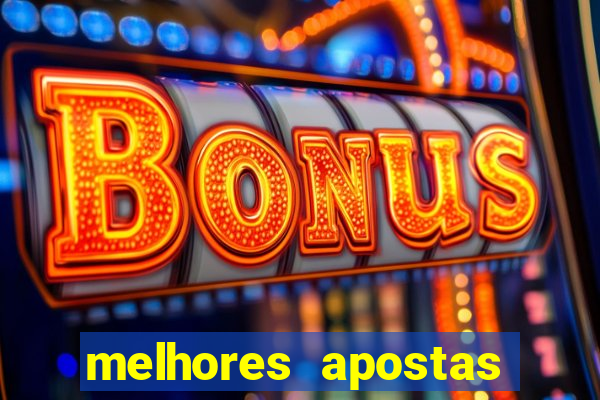 melhores apostas para hoje