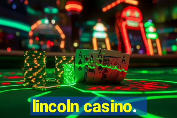 lincoln casino.